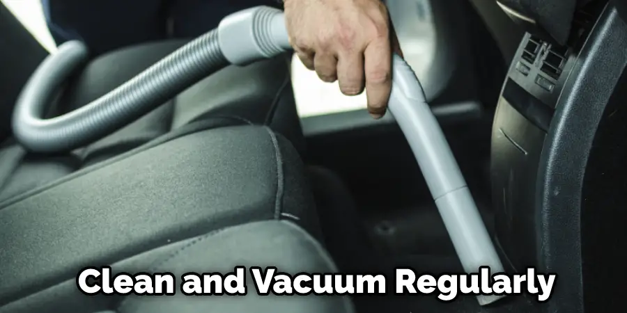 Clean and Vacuum Regularly