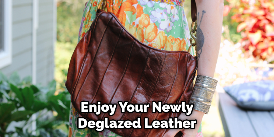 Enjoy Your Newly Deglazed Leather