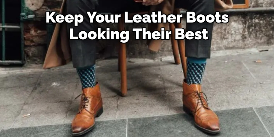 Keep Your Leather Boots  Looking Their Best