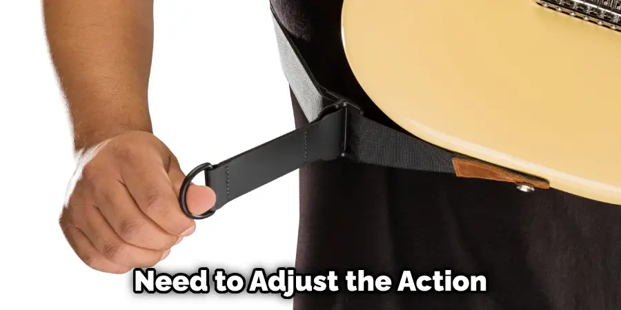 Need to Adjust the Action