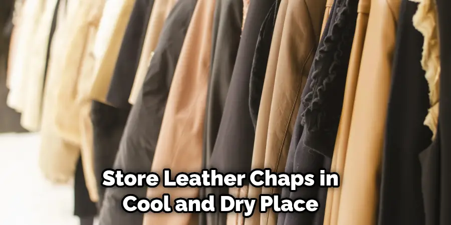 Store Leather Chaps in Cool and Dry Place