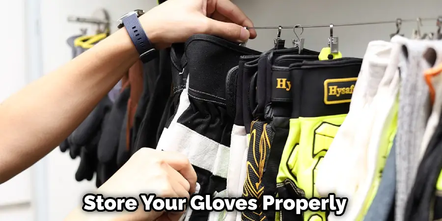 Store Your Gloves Properly