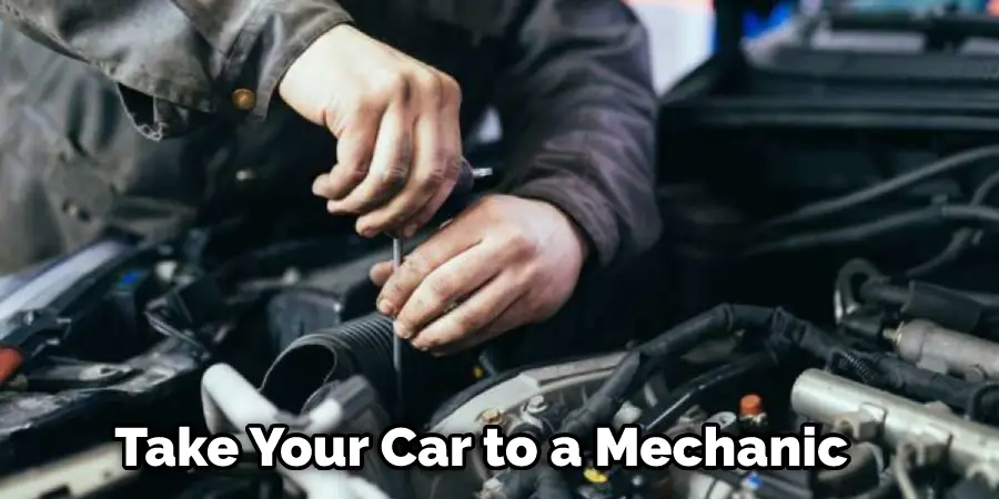 Take Your Car to a Mechanic