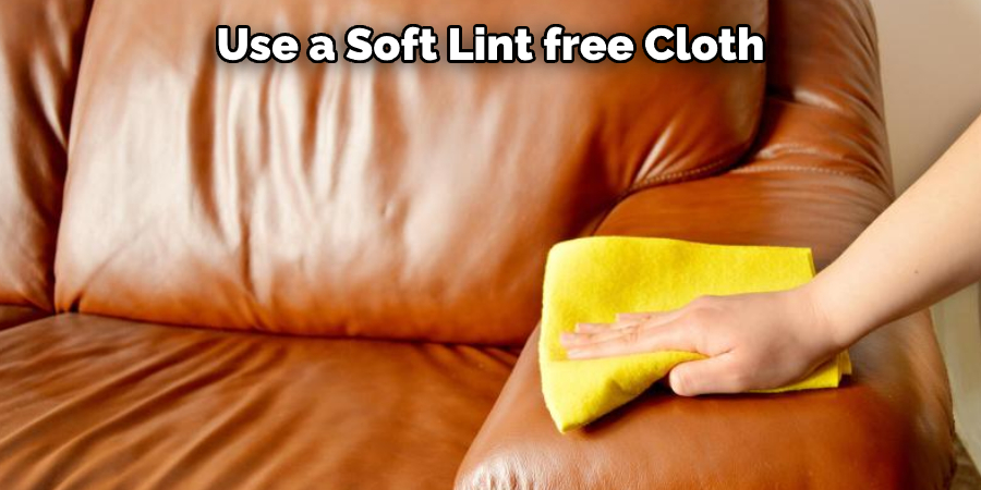 Use a Soft Lint free Cloth