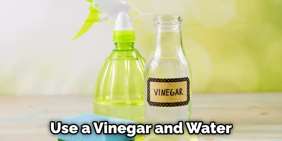 Use a Vinegar and Water