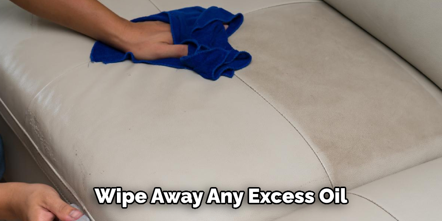 Wipe Away Any Excess Oil 