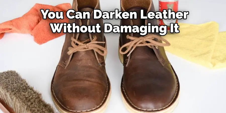 You Can Darken Leather  Without Damaging It