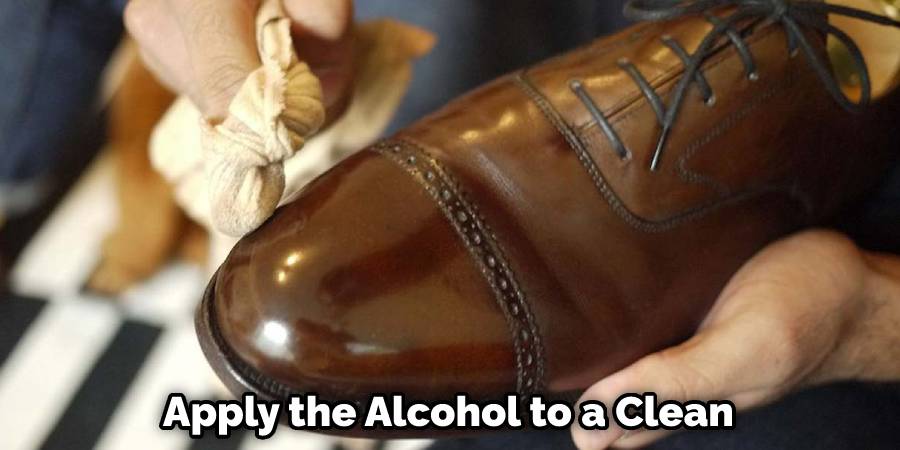 Apply the Alcohol to a Clean