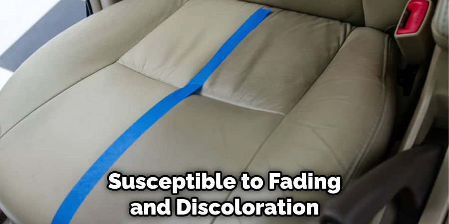 Susceptible to Fading and Discoloration