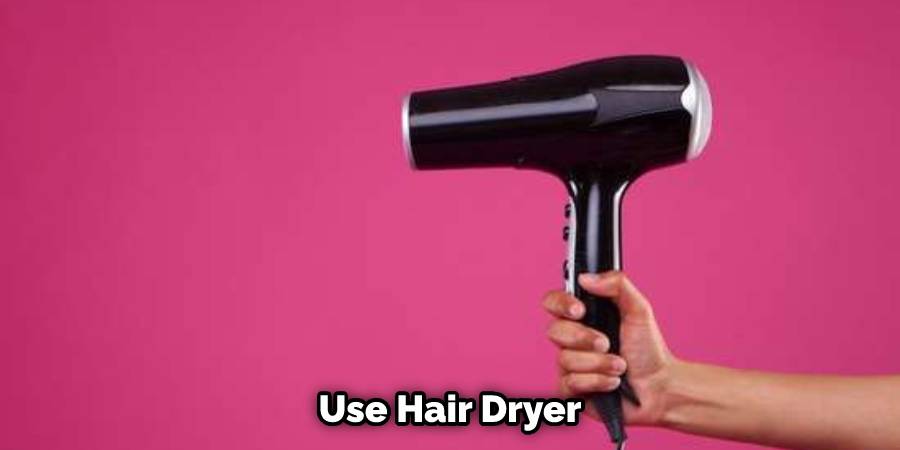 Use Hair Dryer