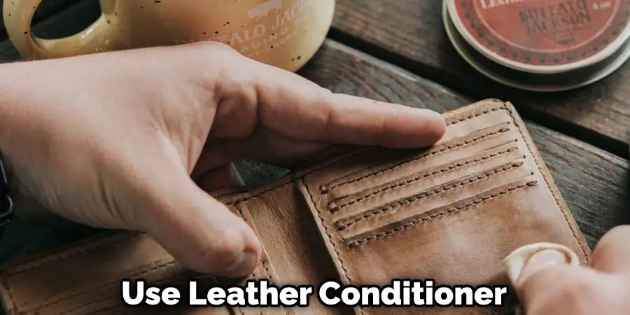 Use Leather Conditioner