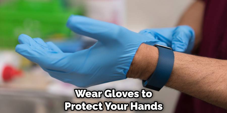 Wear Gloves to Protect Your Hands