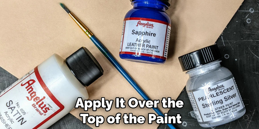 Apply It Over the Top of the Paint