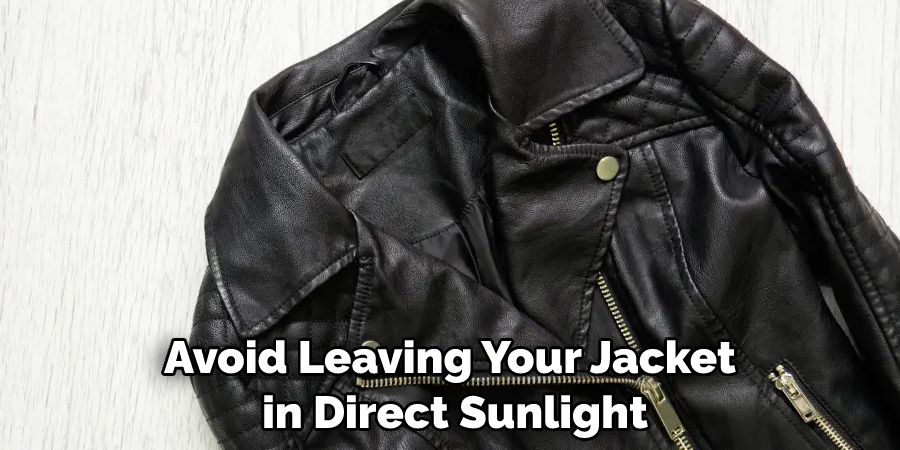Avoid Leaving Your Jacket in Direct Sunlight