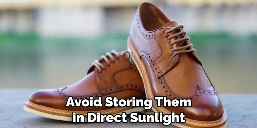 Avoid Storing Them in Direct Sunlight