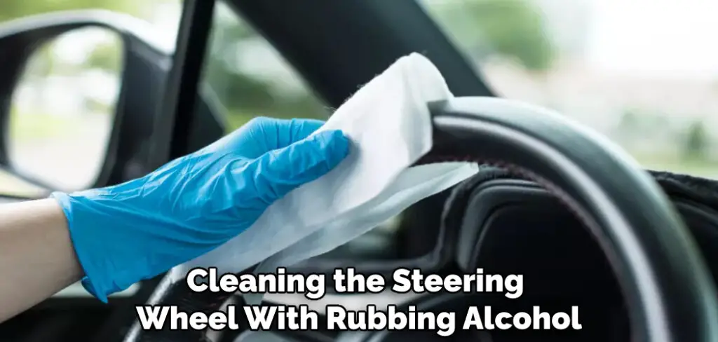 Cleaning the Steering Wheel With Rubbing Alcohol