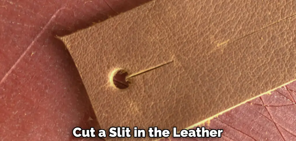 Cut a Slit in the Leather