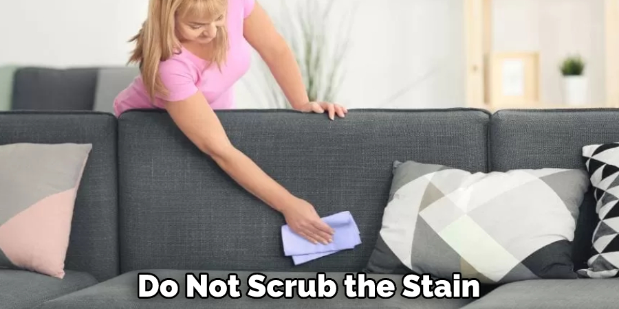 Do Not Scrub the Stain