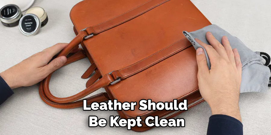 Leather Should Be Kept Clean