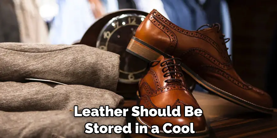 Leather Should Be Stored in a Cool