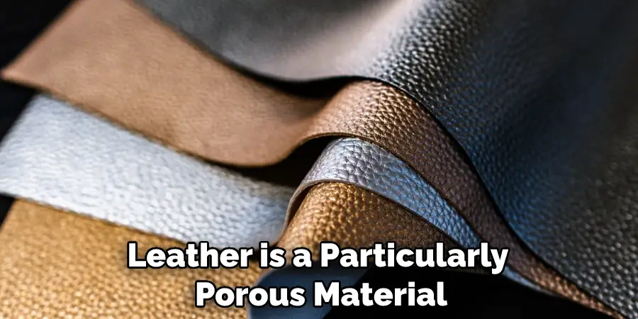 Leather is a Particularly Porous Material