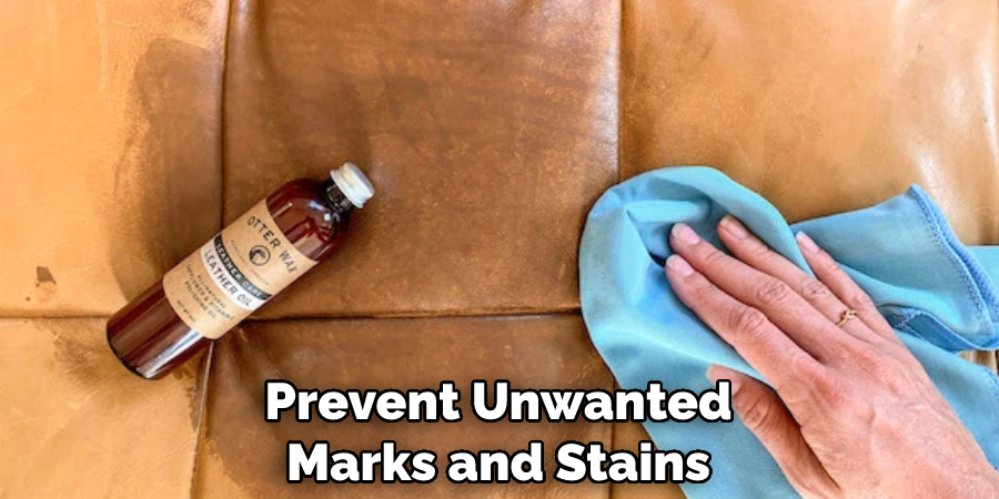Prevent Unwanted Marks and Stains