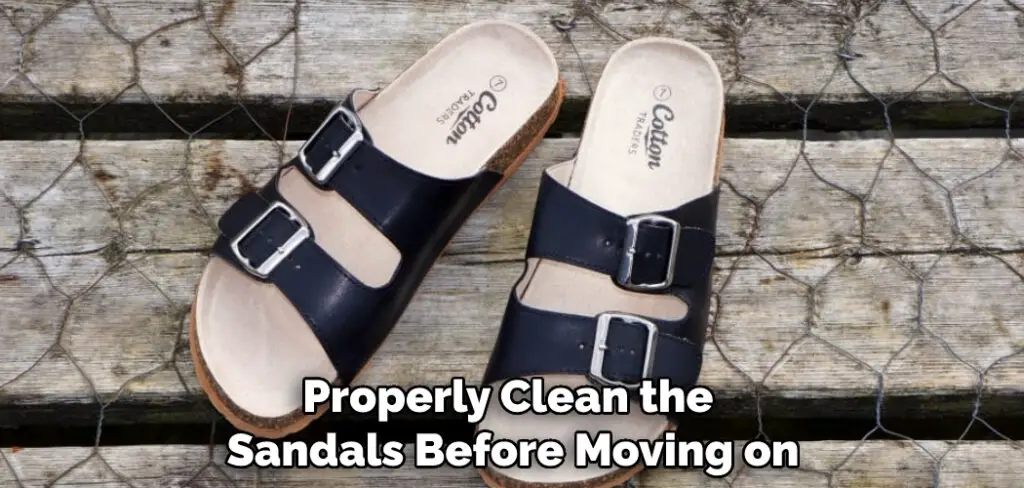 Properly Clean the Sandals Before Moving on