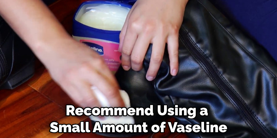 Recommend Using a Small Amount of Vaseline