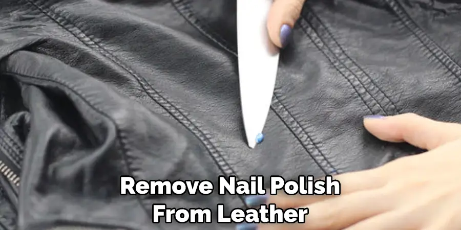 Remove Nail Polish From Leather