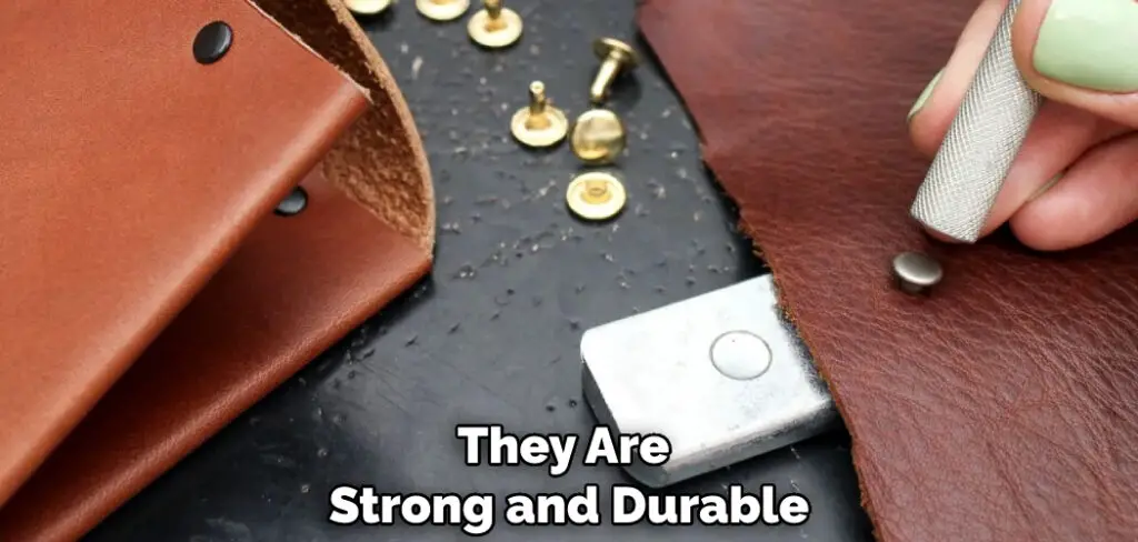 They Are Strong and Durable