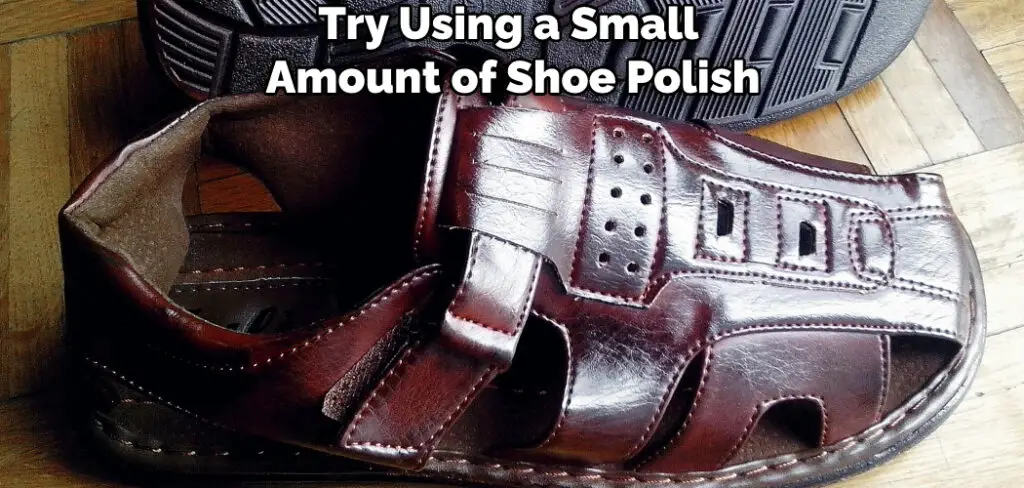 Try Using a Small Amount of Shoe Polish
