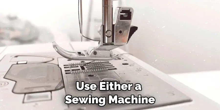 Use Either a Sewing Machine