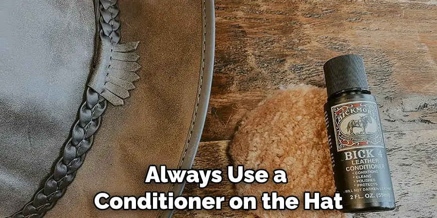 Always Use a Conditioner on the Hat