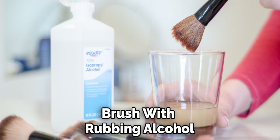 Brush With Rubbing Alcohol