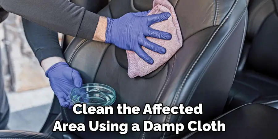 Clean the Affected Area Using a Damp Cloth