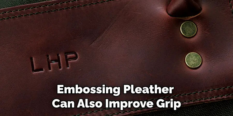 Embossing Pleather Can Also Improve Grip