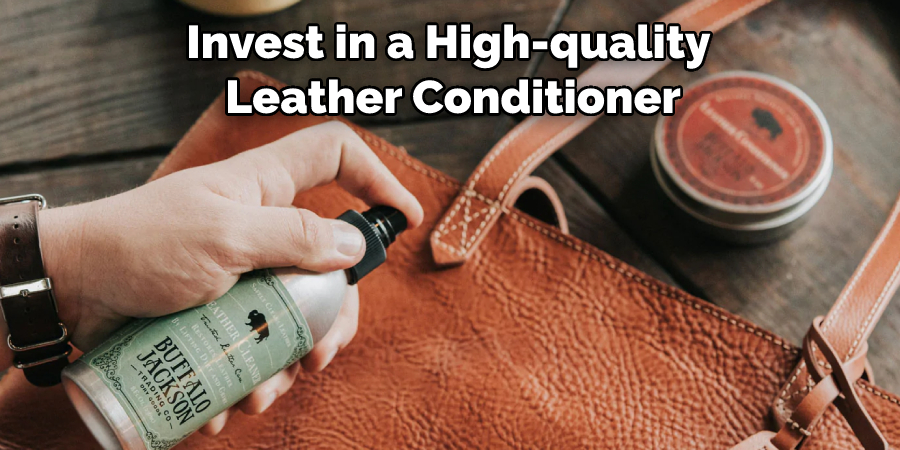 Invest in a High-quality Leather Conditioner