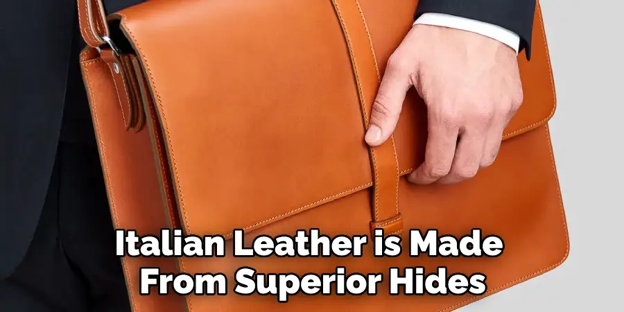 Italian Leather is Made From Superior Hides