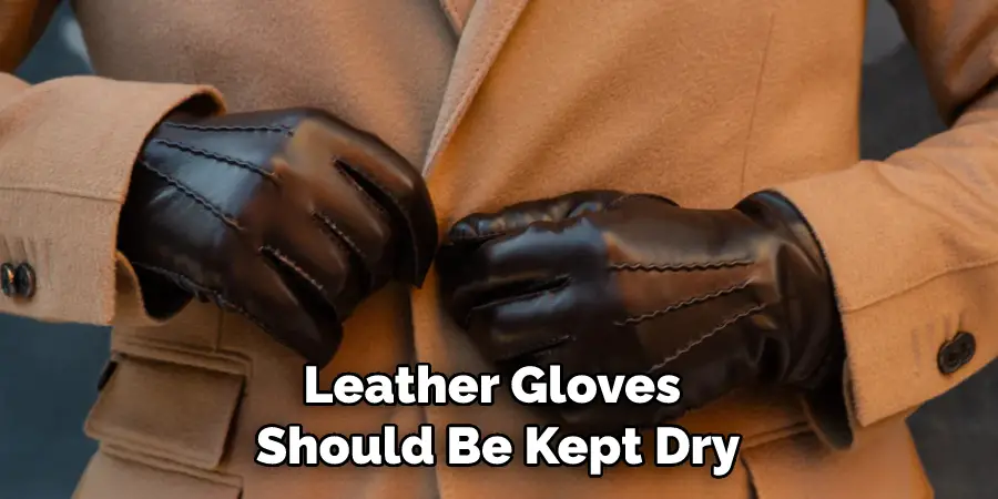 Leather Gloves Should Be Kept Dry