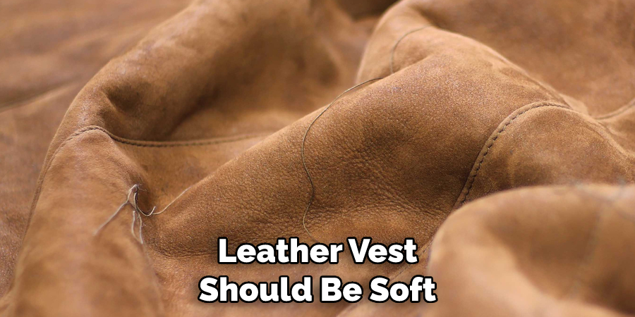 Leather Vest Should Be Soft