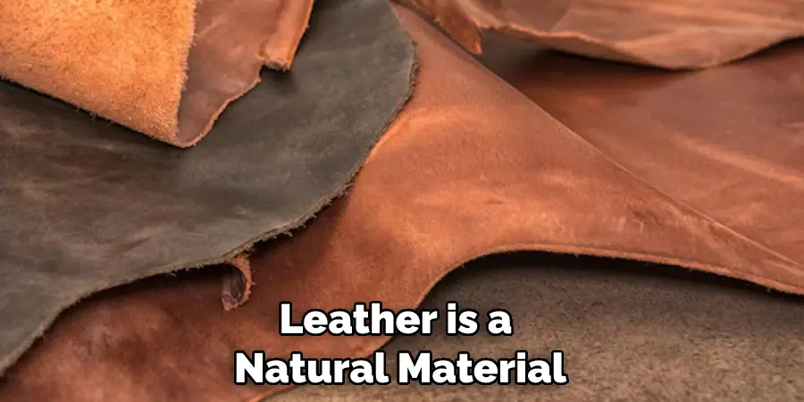 Leather is a Natural Material