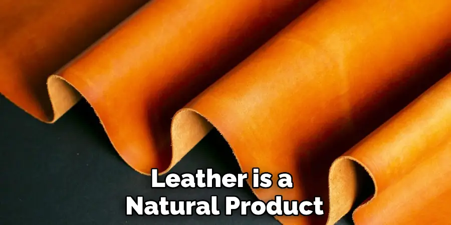 Leather is a Natural Product