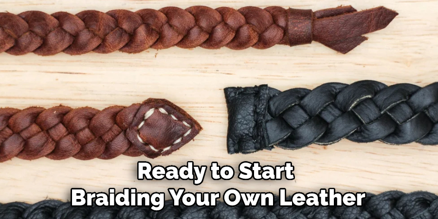 Ready to Start Braiding Your Own Leather