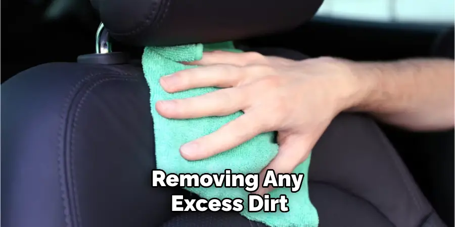 Removing Any Excess Dirt