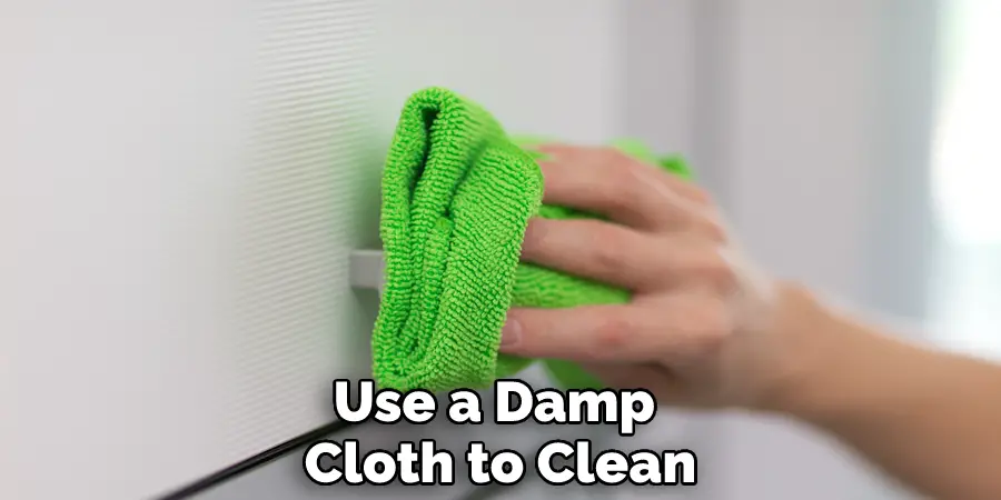 Use a Damp Cloth to Clean