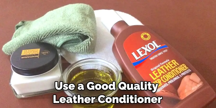 Use a Good Quality Leather Conditioner