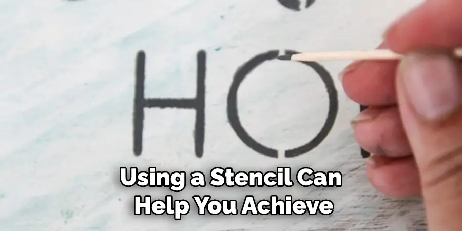 Using a Stencil Can Help You Achieve