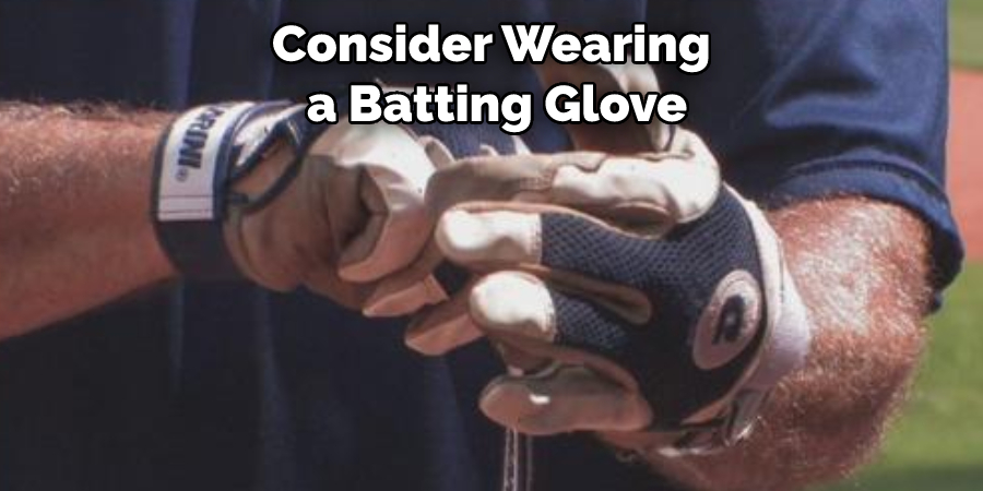consider wearing a batting glove