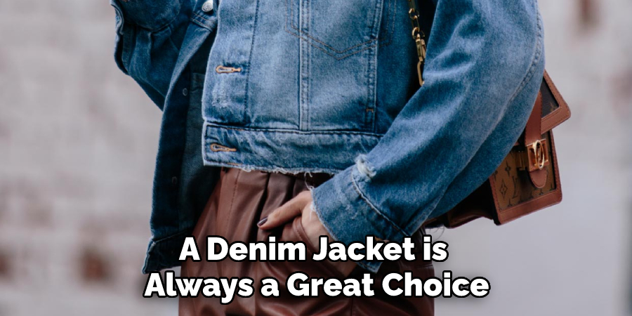 A Denim Jacket is 
Always a Great Choice