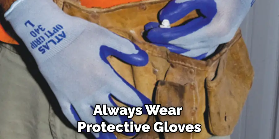 Always Wear Protective Gloves